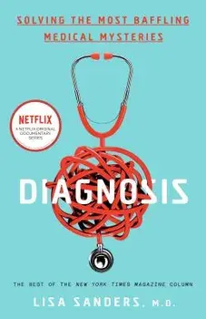 Diagnosis: Solving the Most Baffling Medical Mysteries, Paperback/Lisa Sanders