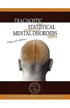 Diagnostic and Statistical Manual of Mental Disorders: DSM-I Original Edition - American Psychiatric Association