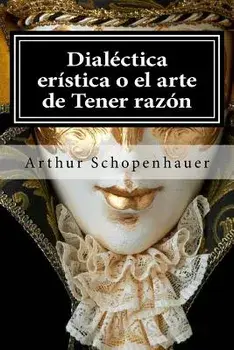 Dialectica Eristica O El Arte de Tener Razon, Paperback/Arthur Schopenhauer