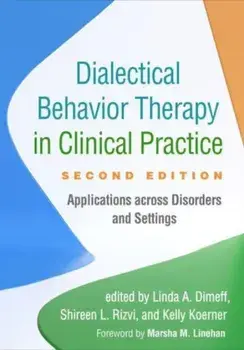 Dialectical Behavior Therapy in Clinical Practice, Second Edition. Applications across Disorders and Settings, 2 ed, Paperback/Kelly Koerner