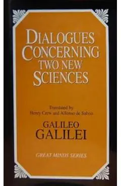 Dialogues Concerning Two New Sciences - Galileo Galilei