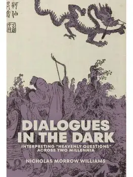 Dialogues in the Dark. Interpreting “Heavenly Questions” across Two Millennia, Hardback/Nicholas Morrow Williams