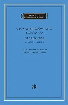 Dialogues, Volume 2. Actius, Hardback/Giovanni Gioviano Pontano