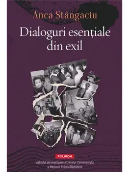 Dialoguri esentiale din exil/Anca Stangaciu