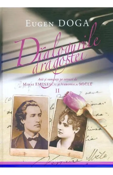 Dialogurile dragostei. Arii și romanțe pe versuri de Mihai Eminescu și Veronica Micle (vol. II)
