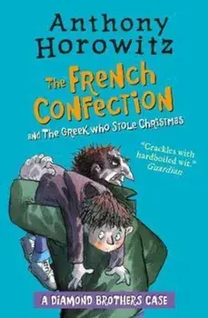 Diamond Brothers in The French Confection & The Greek Who St, Paperback/Anthony Horowitz