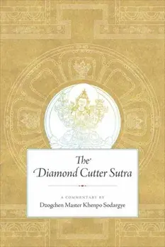 Diamond Cutter Sutra. A Commentary by Dzogchen Master Khenpo Sodargye, Paperback/Khenpo Sodargye