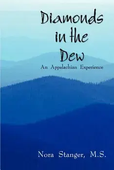 Diamonds in the Dew: An Appalachian Experience, Paperback/Nora Stanger M. S.