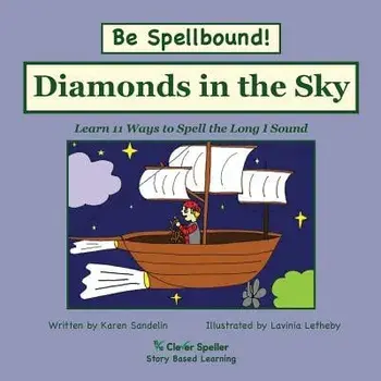 Diamonds in the Sky: Learn 11 Ways to Spell the Long I Sound, Paperback/Karen Sandelin