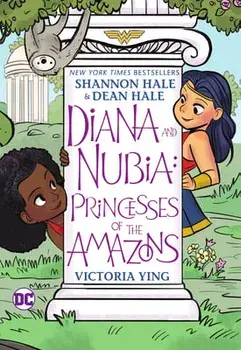 Diana and Nubia: Princesses of the Amazons, Paperback/Dean Hale