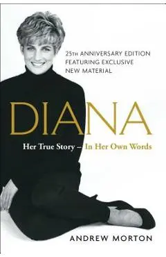 Diana: Her True Story--In Her Own Words - Andrew Morton