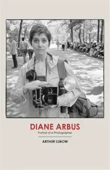 Diane Arbus, Hardcover/Arthur Lubow