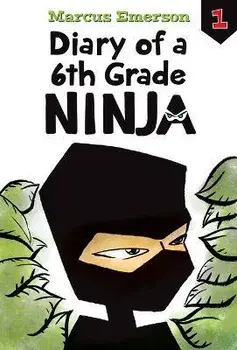 Diary of a 6th Grade Ninja: #1, Library Binding/Marcus Emerson