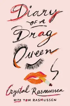 Diary of a Drag Queen, Paperback/Crystal Rasmussen