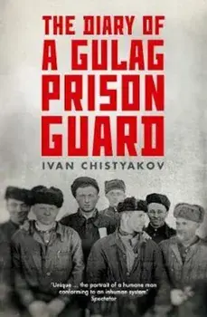 Diary of a Gulag Prison Guard, Paperback/Ivan Chistyakov