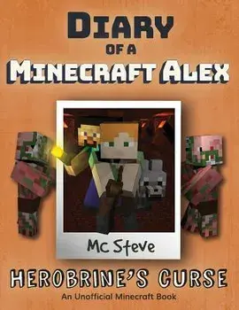 Diary of a Minecraft Alex: Book 1 - Herobrine's Curse, Paperback/MC Steve