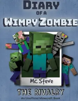 Diary of a Minecraft Wimpy Zombie Book 2: The Rivalry (Unofficial Minecraft Series), Paperback/MC Steve