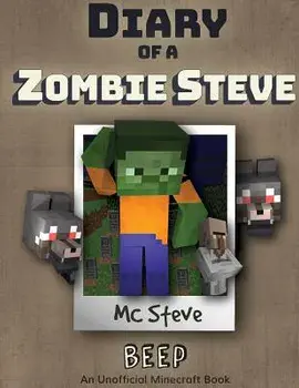 Diary of a Minecraft Zombie Steve: Book 1 - Beep, Paperback/MC Steve