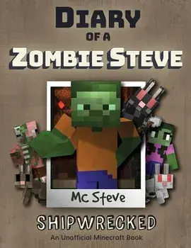 Diary of a Minecraft Zombie Steve: Book 3 - Shipwrecked, Paperback/MC Steve