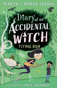 Diary of an Accidental Witch: Flying High, Paperback/Honor and Perdita Cargill