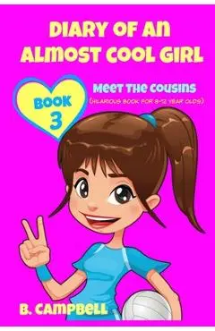 Diary of an Almost Cool Girl - Book 3: Meet The Cousins - (Hilarious Book for 8-12 year olds) - Katrina Kahler