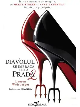 Diavolul se imbraca de la Prada. Al doilea volum al seriei Diavolul se imbraca de la Prada/Lauren Weisberger