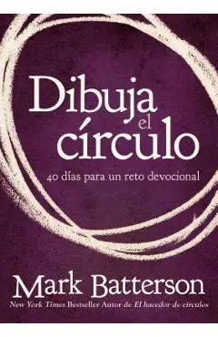 Dibuja El C�rculo, Devocional: El Desaf�o de 40 D�as de Oraci�n - Mark Batterson