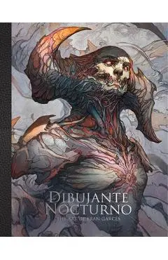 Dibujante Nocturno: The Art of Francisco Garc�s - Dibujante Noctorno