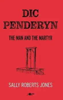 Dic Penderyn. The Man and the Martyr, Paperback/Sally Roberts Jones