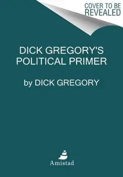 Dick Gregory's Political Primer, Paperback/Dick Gregory