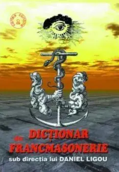 Dictionar de francmasonerie (contine CD)/Daniel Ligou