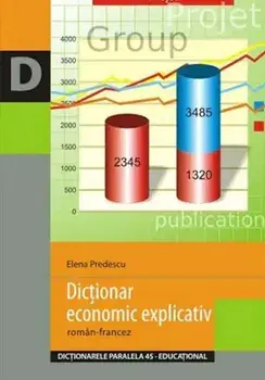 Dictionar economic explicativ roman-francez. Editia a 3-a/Elena Predescu
