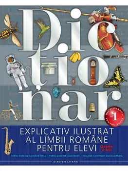 Dictionar explicativ ilustrat al limbii romane pentru elevi. Clasele VI-VIII/***