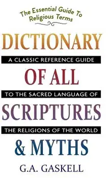 Dictionary of All Scriptures and Myths, Hardcover/G. a. Gaskell