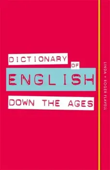 Dictionary of English Down the Ages, Paperback/Roger Flavell