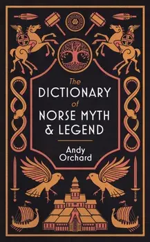 Dictionary of Norse Myth & Legend, Hardback/Andrew Orchard