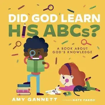 Did God Learn His Abcs?: A Book about God's Knowledge, Board Books/Amy Gannett