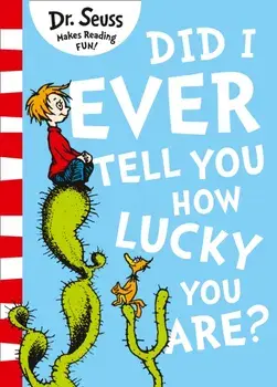 Did I Ever Tell You How Lucky You Are?, Paperback/Dr. Seuss