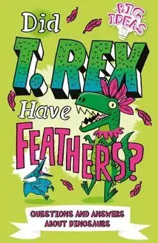 Did T. Rex Have Feathers?. Questions and Answers About Dinosaurs, Paperback/Ben Hubbard