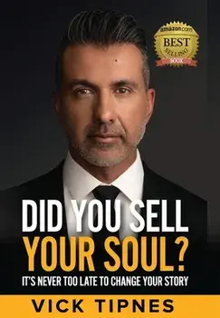 Did You Sell Your Soul?: It's never too late to change your story, Hardcover/Vick Tipnes