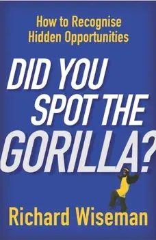 Did You Spot The Gorilla?, Paperback/Richard Wiseman