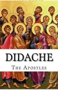 Didache: The Teaching of the Apostles - The Apostles