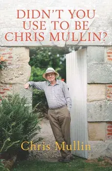 Didn't You Use to Be Chris Mullin?. Diaries 2010-2022, Hardback/***