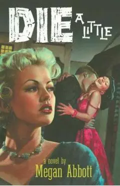 Die a Little - Megan Abbott