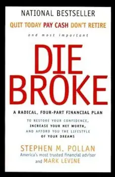 Die Broke: A Radical Four-Part Financial Plan, Paperback/Stephen Pollan
