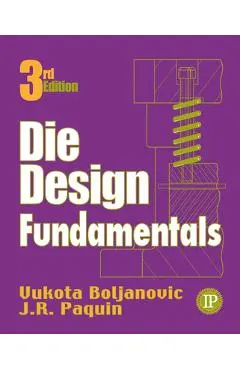 Die Design Fundamentals - Vukota Boljanovic