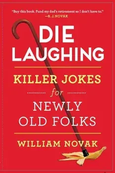 Die Laughing: Killer Jokes for Newly Old Folks, Paperback/William Novak