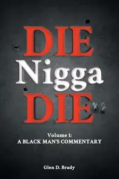 Die Nigga Die (A Black Man's Commentary), Paperback/Glen Brady