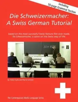 Die Schweizermacher: A Swiss German Tutorial, Paperback/Paul G. Schreier