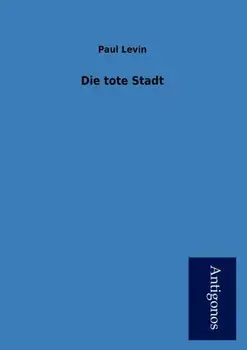 Die Tote Stadt, Paperback/Paul Levin